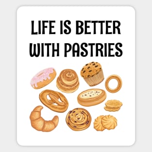 LIFE IS BETTER WITH PASTRIES Magnet